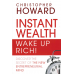 Instant Wealth - Wake up Rich